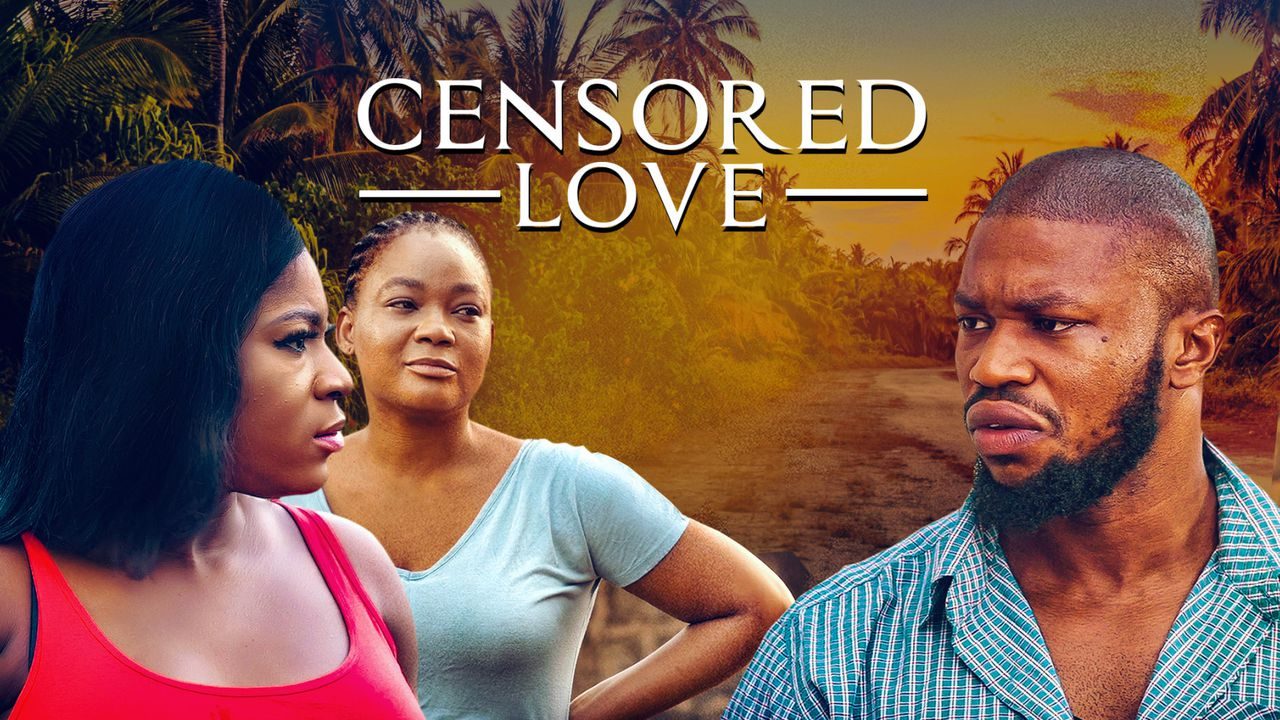 NOLLYWOOD MOVIE: Censored Love