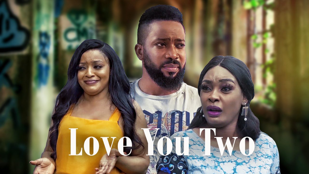NOLLYWOOD MOVIE: Love You Two