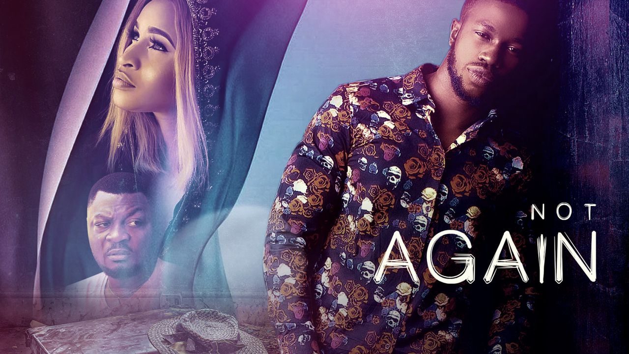 DOWNLOAD MOVIE: Not Again – Nollywood
