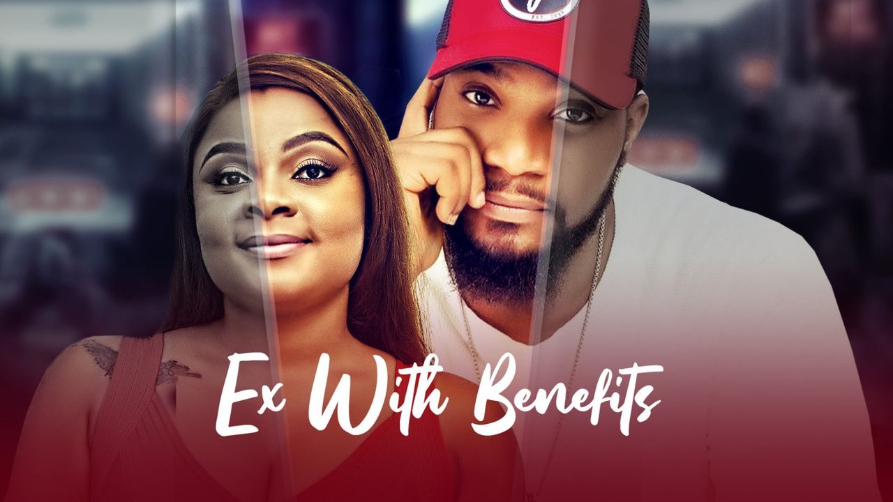 DOWNLOAD MOVIE: Ex With Benefits – Nollywood