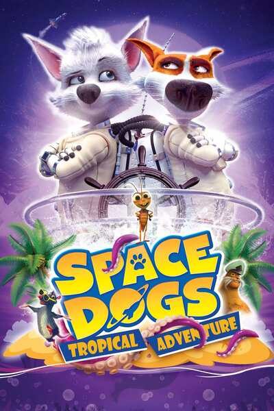 DOWNLOAD MOVIE: Space Dogs - Tropical Adventure (2020)
