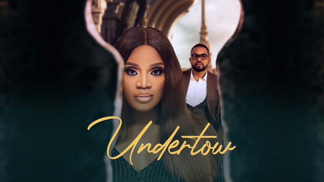DOWNLOAD MOVIE: Undertow – Nollywood