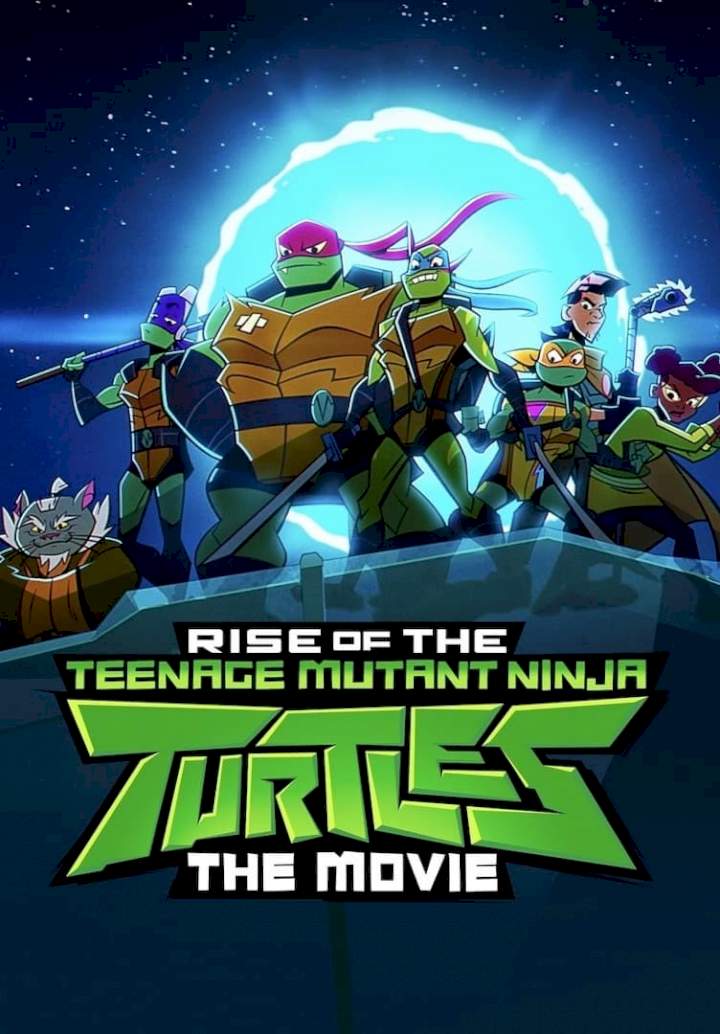 DOWNLOAD MOVIE: Rise of the Teenage Mutant Ninja Turtles: The Movie