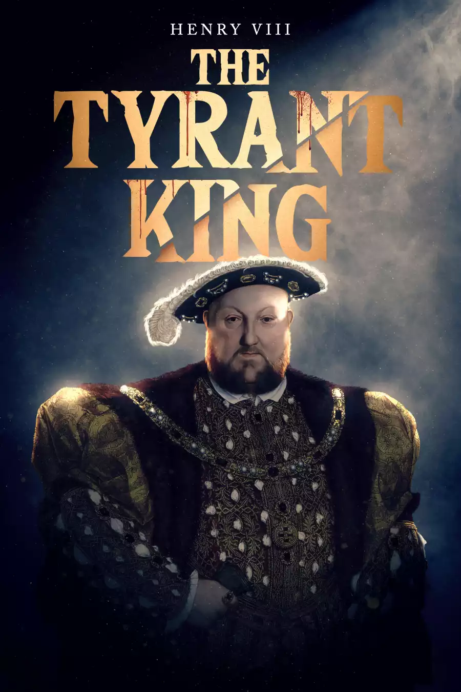 Henry VIII The Tyrant King
