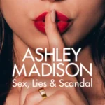 Ashley Madison Sex Lies And Scandal